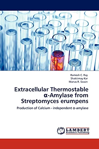 Extracellular Thermostable α-Amylase from Streptomyces erumpens: Production of Calcium - independent α-amylase: Production of Calcium - independent a-amylase