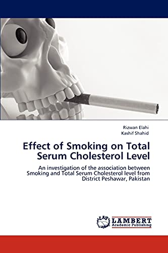 Effect of Smoking on Total Serum Cholesterol Level: An investigation of the association between Smoking and Total Serum Cholesterol level from District Peshawar, Pakistan