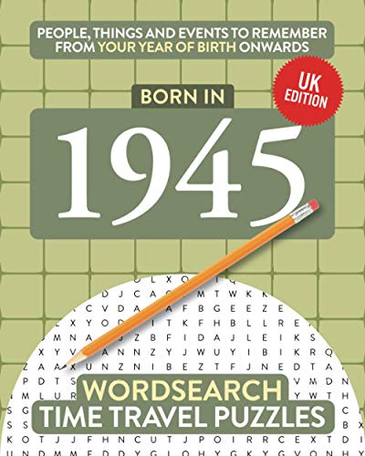 Born in 1945: Your Life in Wordsearch Puzzles (Time Travel Wordsearch Puzzles, Band 11)