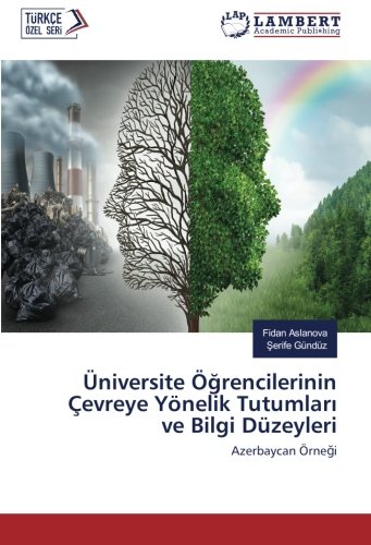 Üniversite Öğrencilerinin Çevreye Yönelik Tutumları ve Bilgi Düzeyleri: Azerbaycan Örneği: Azerbaycan Örnegi