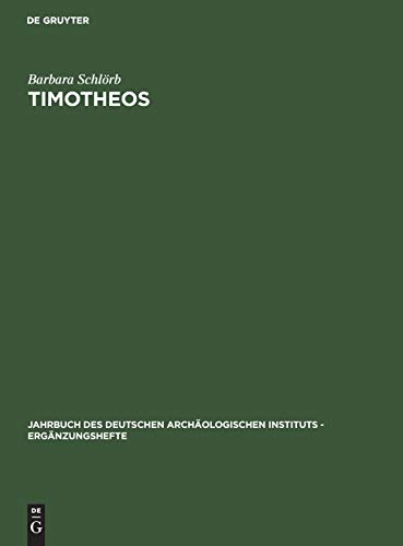 Timotheos (Jahrbuch des Deutschen Archäologischen Instituts - Ergänzungshefte, 22, Band 22)