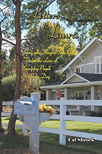 Letters to Laura: Story after Story of How God Touches the Lives of Everyday People-Every Day