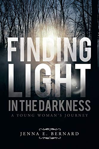 FINDING LIGHT IN THE DARKNESS: A YOUNG WOMAN'S JOURNEY