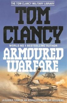 Armoured Warfare: Guided Tour of an Armoured Cavalry Regiment (The Tom Clancy military library)