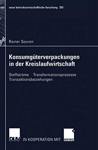 Konsumgüterverpackungen in der Kreislaufwirtschaft. Stoffströme - Transformationsprozesse - Transaktionsbeziehungen (neue betriebswirtschaftliche forschung (nbf), 293, Band 293)