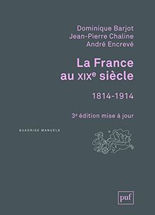 La France au XIXe siècle, 1814-1914 de Dominique Barjot, Jean-Pierre Chaline | Livre | état bon