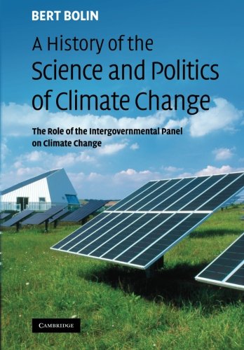A History of the Science and Politics of Climate Change: The Role of the Intergovernmental Panel on Climate Change