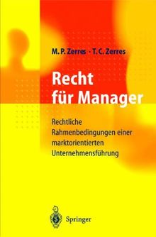 Recht für Manager: Rechtliche Rahmenbedingungen einer marktorientierten Unternehmensführung