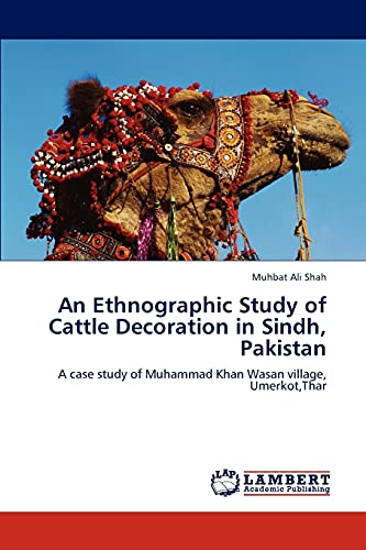 An Ethnographic Study of Cattle Decoration in Sindh, Pakistan: A case study of Muhammad Khan Wasan village, Umerkot,Thar