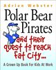 Polar Bear Pirates and Their Quest to Reach Fat City: A Grown Up Book for Kids at Work: A Grown Up's Book for Kids at Work