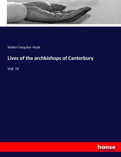 Lives of the archbishops of Canterbury: Vol. IV