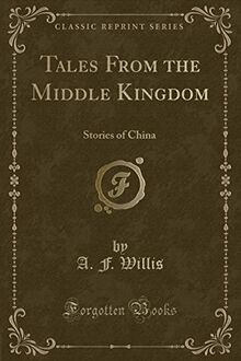 Tales From the Middle Kingdom: Stories of China (Classic Reprint) von Willis, A. F. | Buch | Zustand sehr gut