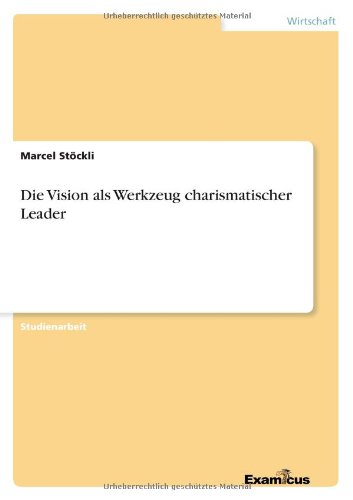 Die Vision als Werkzeug charismatischer Leader