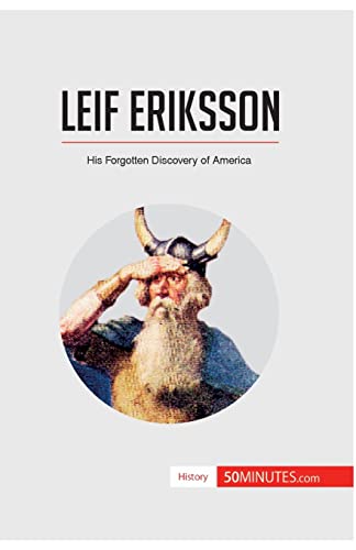 Leif Eriksson: His Forgotten Discovery of America (History)