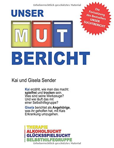 Unser Mutbericht: Aus der Therapie ins Leben - Wie wir wieder glücklich wurden - Die Fortsetzung unseres Suchtberichtes