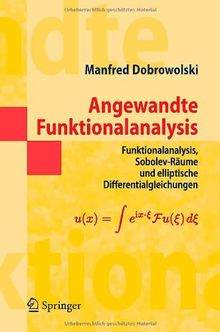 Angewandte Funktionalanalysis: Funktionalanalysis, Sobolev-Räume und elliptische Differentialgleichungen: Funktionalanalysis, Sobolev-Raume Und ... (Springer-Lehrbuch Masterclass)