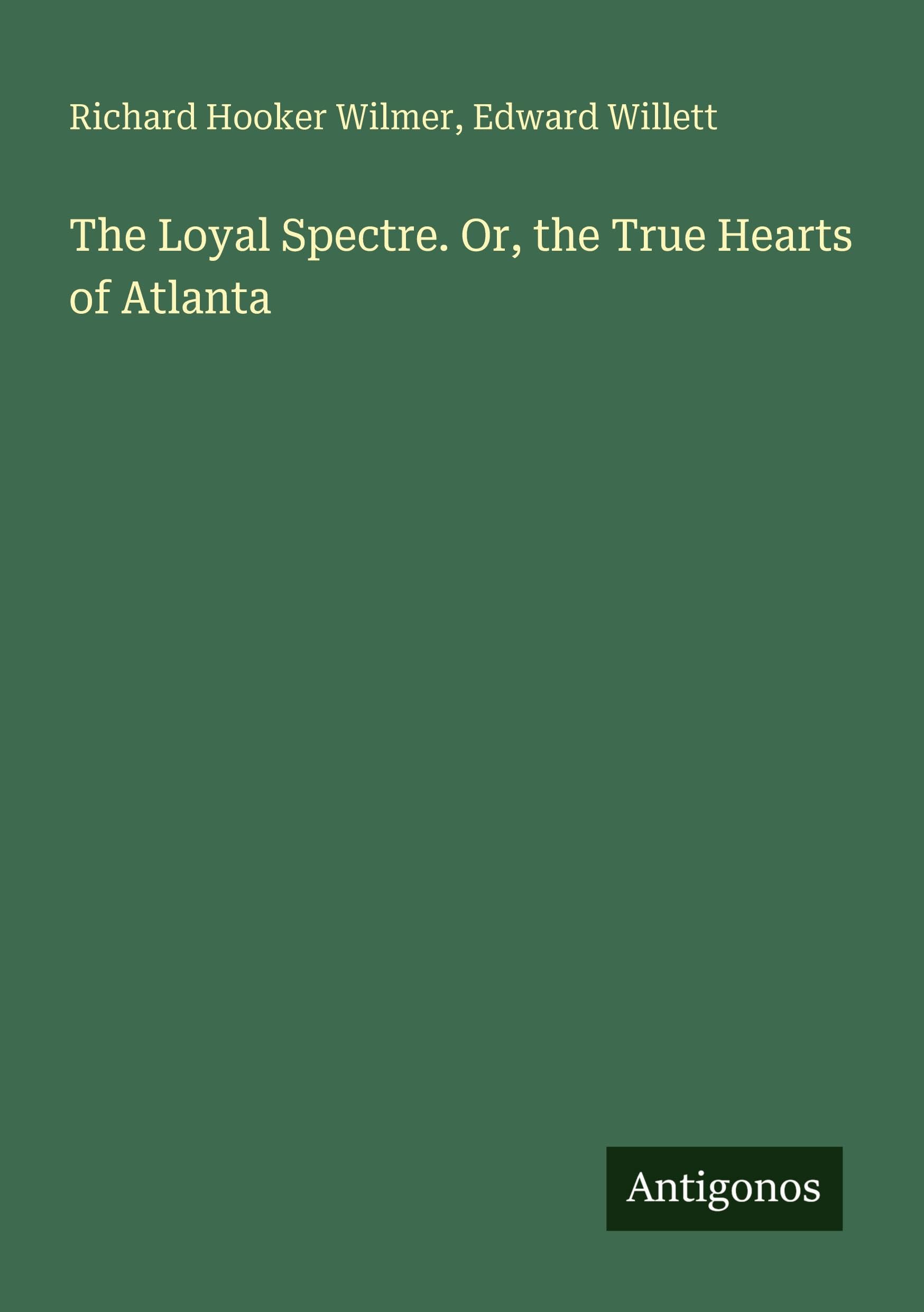 The Loyal Spectre. Or, the True Hearts of Atlanta