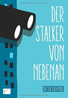 Der Stalker von nebenan: Kriminalroman