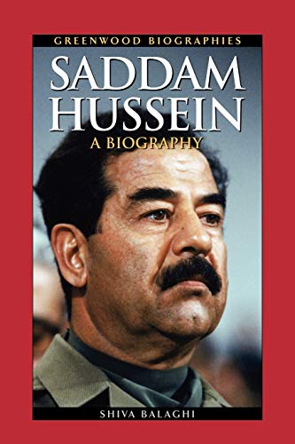 Shiva Balaghi Saddam Hussein, A Biography (Greenwood Biographies)