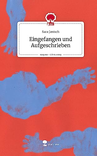 Eingefangen und Aufgeschrieben. Life is a Story - story.one