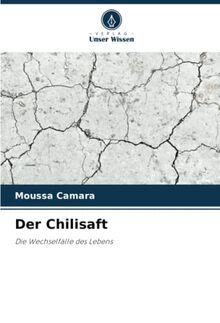 Der Chilisaft: Die Wechselfälle des Lebens