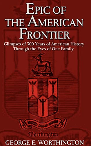 Epic of the American Frontier: Glimpses of 300 Years of American History Through the Eyes of One Family