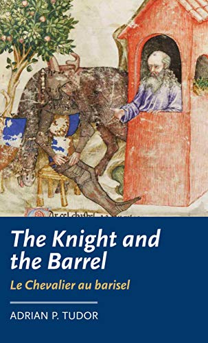 The Knight and the Barrel (Le Chevalier au barisel) (Manchester Medieval Literature and Culture)