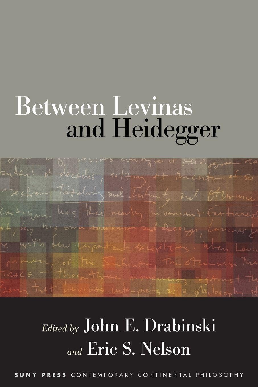 Between Levinas and Heidegger (SUNY series in Contemporary Continental Philosophy)