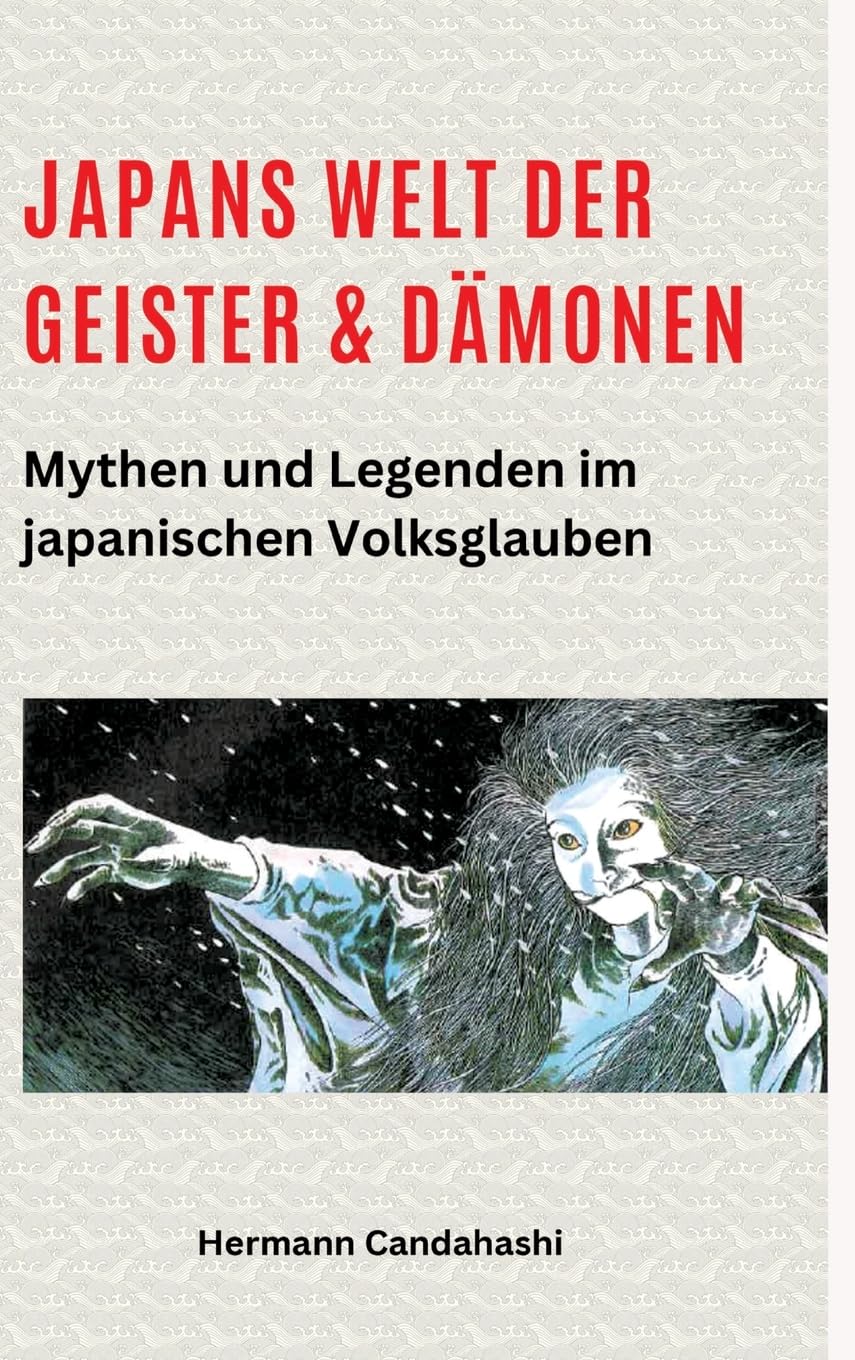 Japans Welt der Geister und Dämonen: Mythen und Legenden im japanischen Volksglauben (Exkursionen durch Japans Kultur)