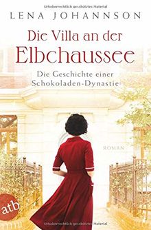 Die Villa an der Elbchaussee: Die Geschichte einer Schokoladen-Dynastie (Die große Hamburg-Saga, Band 1) von Johannson, Lena | Buch | Zustand sehr gut