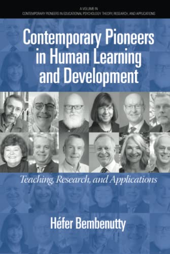 Contemporary Pioneers in Human Learning and Development: Teaching, Research, and Applications (Contemporary Pioneers in Educational Psychology: Theory, Research, and Applications)