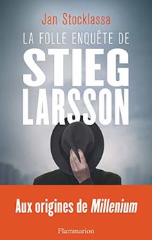 La folle enquête de Stieg Larsson : Aux origines de Millenium de Jan Stocklassa | Livre | état bon