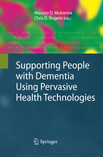 Supporting People with Dementia Using Pervasive Health Technologies (Advanced Information and Knowledge Processing)