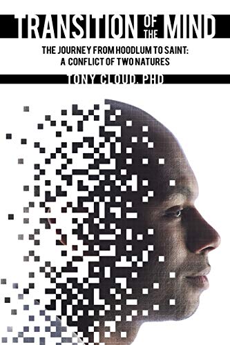 Transition of the Mind: The Journey from Hoodlum to Saint: A Conflict of Two Natures