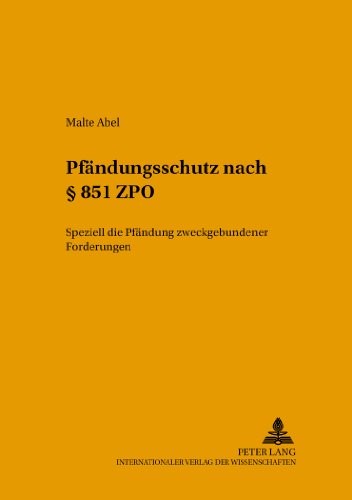 Pfändungsschutz nach § 851 ZPO: Speziell die Pfändung zweckgebundener Forderungen (Schriften zum Wirtschafts- und Medienrecht, Steuerrecht und Zivilprozessrecht)