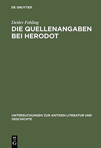 Die Quellenangaben bei Herodot: Studien zur Erzählkunst Herodots (Untersuchungen zur antiken Literatur und Geschichte, Band 9)