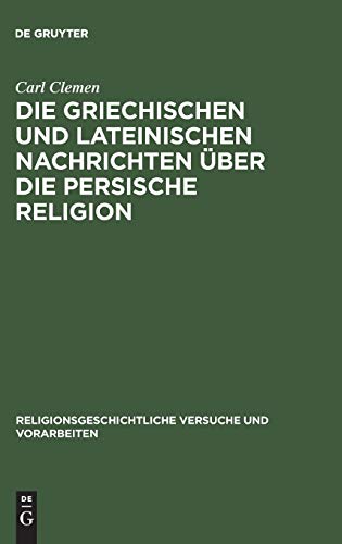 Die griechischen und lateinischen Nachrichten über die persische Religion (Religionsgeschichtliche Versuche und Vorarbeiten, 17,1)