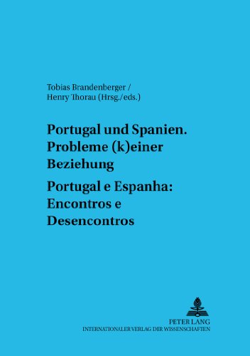 Portugal und Spanien: Probleme (k)einer Beziehung- Portugal e Espanha: Encontros e Desencontros (Trierer Studien zur Literatur)