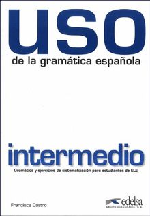 USO De LA Gramatica Espanola: Nivel Intermedio - New Edition 2010 (Revised and in Colour)