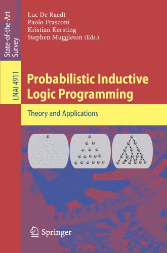 Probabilistic Inductive Logic Programming (Lecture Notes in Computer Science / Lecture Notes in Artificial Intelligence): Theory and Applications