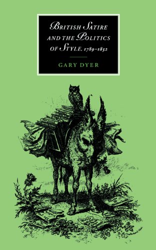 British Satire and the Politics of Style, 1789–1832 (Cambridge Studies in Romanticism, Band 23)