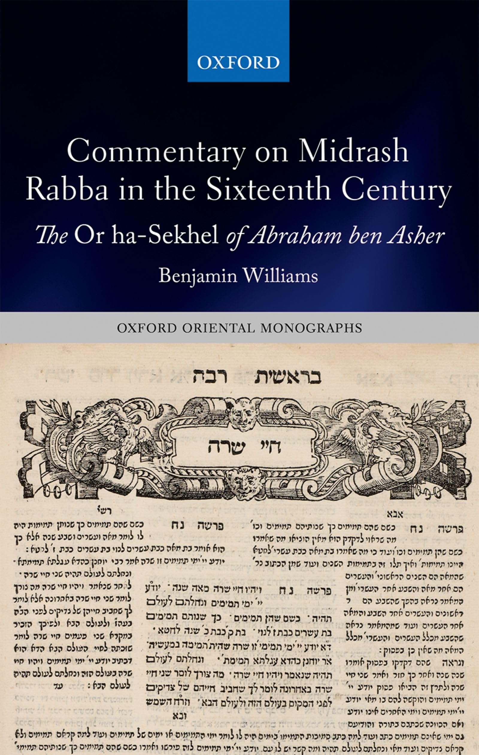 COMMENTARY ON MIDRASH RABBA OOM C: The ^IOr ha-Sekhel^R of Abraham ben Asher (Oxford Oriental Monographs)