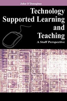 Technology Supported Learning and Teaching: A Staff Perspective