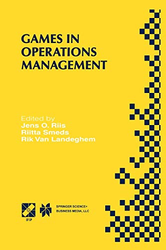 Games in Operations Management: IFIP TC5/WG5.7 Fourth International Workshop of the Special Interest Group on Integrated Production Management Systems ... and Communication Technology, 42, Band 42)