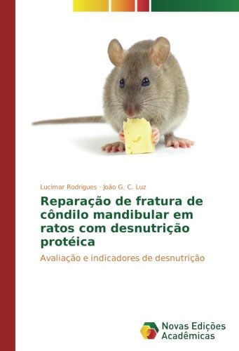 Reparação de fratura de côndilo mandibular em ratos com desnutrição protéica: Avaliação e indicadores de desnutrição