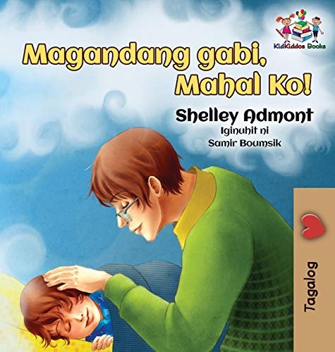 Goodnight, My Love! (Tagalog Children's Book): Tagalog book for kids (Tagalog Bedtime Collection)