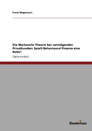 Die Markowitz Theorie bei vermögenden Privatkunden: Spielt Behavioural Finance eine Rolle?