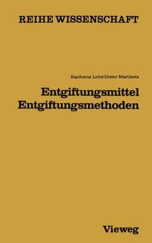 Entgiftungsmittel, Entgiftungsmethoden (Reihe Wissenschaft)