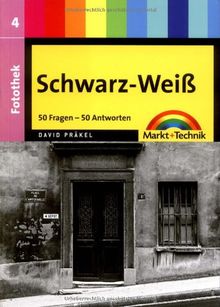 Fotothek: Schwarz-Weiß Preistipp: Band 4: 50 Fragen - 50 Antworten. Digital fotografieren