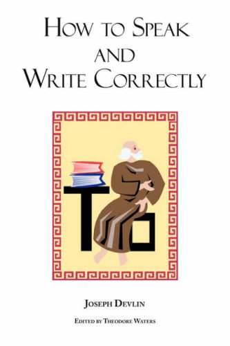 How to Speak and Write Correctly: Joseph Devlin's Classic Text